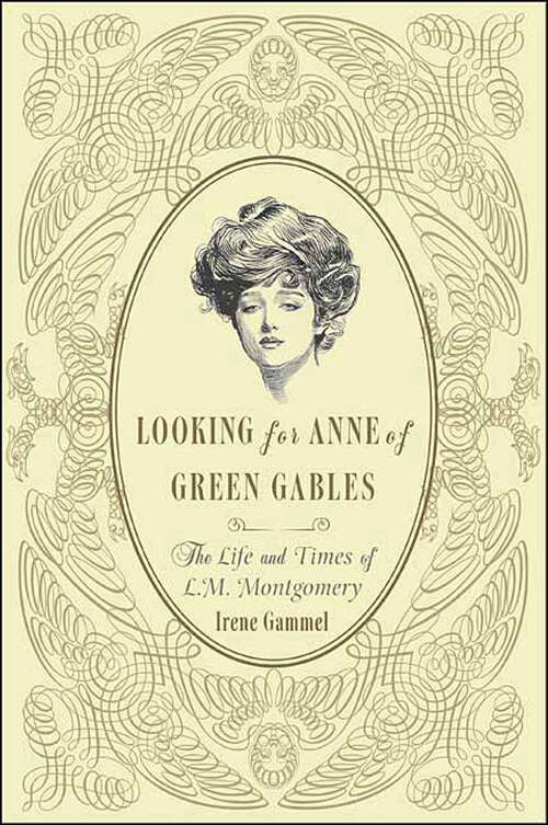 Book cover of Looking for Anne of Green Gables: The Life and Times of L. M. Montgomery