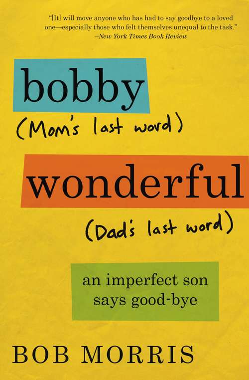 Book cover of Bobby Wonderful: An Imperfect Son Buries His Parents