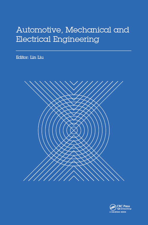 Automotive, Mechanical and Electrical Engineering: Proceedings of the 2016 International Conference on Automotive Engineering, Mechanical and Electrical Engineering (AEMEE 2016), Hong Kong, China, December 9-11, 2016