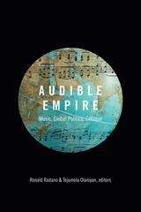 Book cover of Audible Empire: Music, Global Politics, Critique