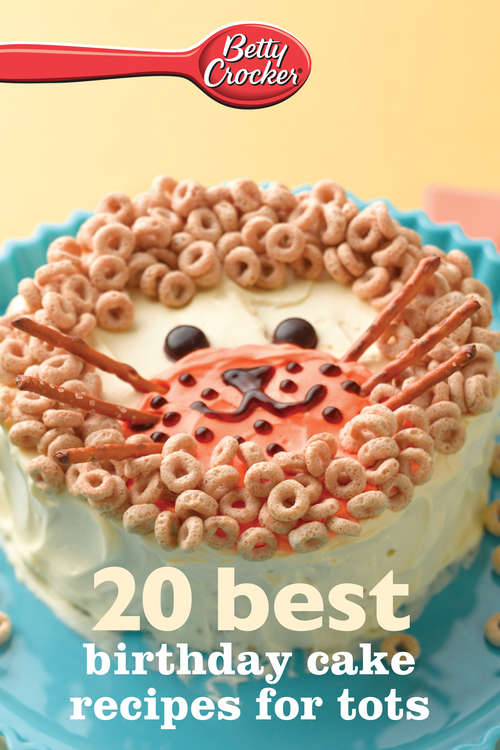 Book cover of Betty Crocker 20 Best Birthday Cakes Recipes for Tots