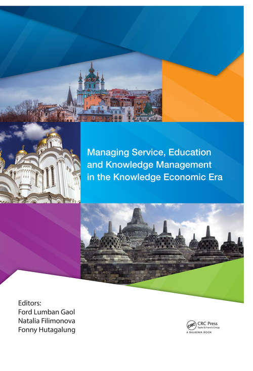 Managing Service, Education and Knowledge Management in the Knowledge Economic Era: Proceedings of the Annual International Conference on Management and Technology in Knowledge, Service, Tourism & Hospitality 2016 (SERVE 2016), 8-9 October 2016 & 20-21 October 2016, Jakarta, Indonesia & Vladimir State University, Vladimir, Russia