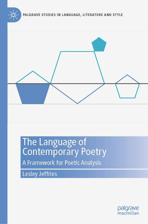 Book cover of The Language of Contemporary Poetry: A Framework for Poetic Analysis (1st ed. 2022) (Palgrave Studies in Language, Literature and Style)