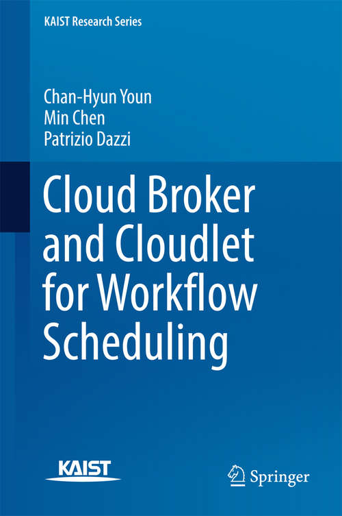 Cloud Broker and Cloudlet for Workflow Scheduling (KAIST Research Series)