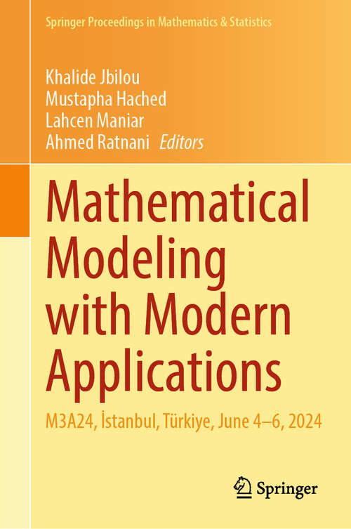 Book cover of Mathematical Modeling with Modern Applications: M3A24, İstanbul, Türkiye, June 4–6, 2024 (Springer Proceedings in Mathematics & Statistics #497)