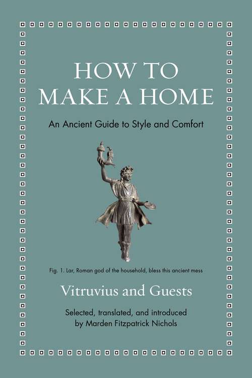 Book cover of How to Make a Home: An Ancient Guide to Style and Comfort (Ancient Wisdom for Modern Readers)
