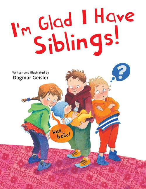Book cover of I'm Glad I Have Siblings (The Safe Child, Happy Parent Series)