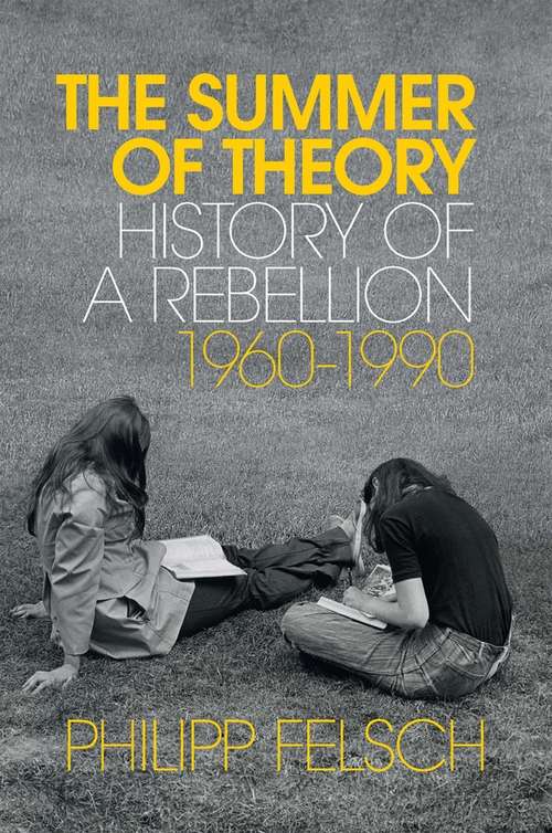 Book cover of The Summer of Theory: History of a Rebellion, 1960-1990
