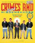 Crimes and Misdumbmeanors: 100 New Stories from the Files of America's Dumbest Criminals