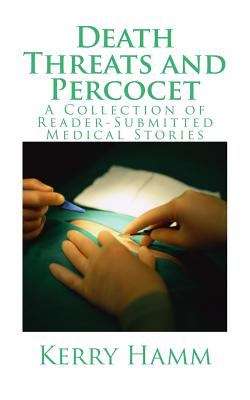 Book cover of Death Threats and Percocet: A Collection of Reader-Submitted Medical Stories, Vol. 3