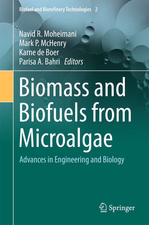Biomass and Biofuels from Microalgae: Advances in Engineering and Biology (Biofuel and Biorefinery Technologies #2)