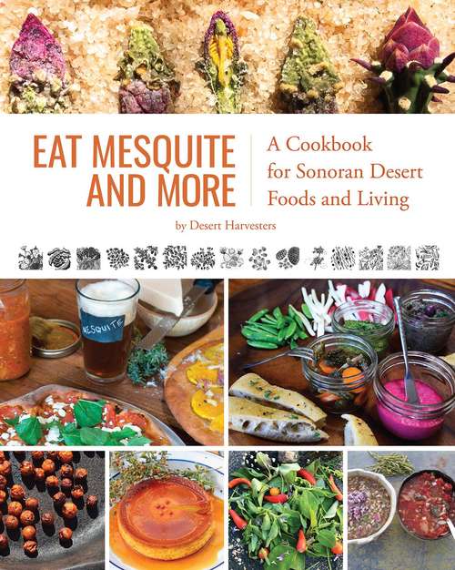 Book cover of Eat Mesquite and More: A Cookbook for Sonoran Desert Foods and Living