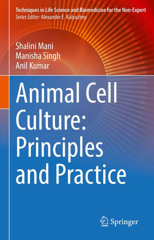 Book cover of Animal Cell Culture: Principles and Practice (1st ed. 2023) (Techniques in Life Science and Biomedicine for the Non-Expert)