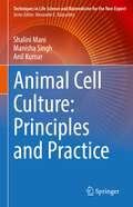 Animal Cell Culture: Principles and Practice (Techniques in Life Science and Biomedicine for the Non-Expert Series)