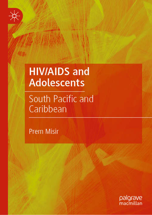Book cover of HIV/AIDS and Adolescents: South Pacific and Caribbean (1st ed. 2019)