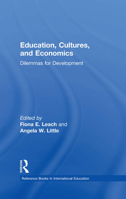 Book cover of Education, Cultures, and Economics: Dilemmas for Development (Reference Books in International Education #48)