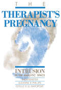 The Therapist's Pregnancy: Intrusion in the Analytic Space