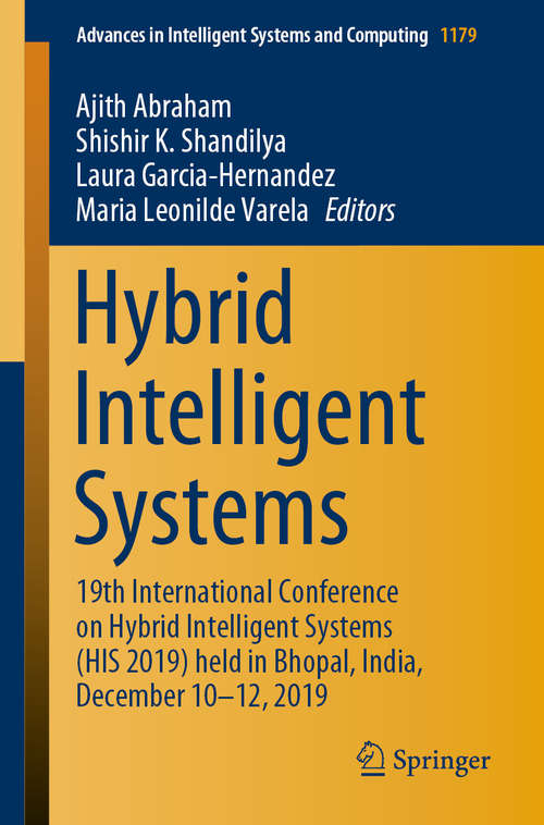 Hybrid Intelligent Systems: 19th International Conference on Hybrid Intelligent Systems (HIS 2019) held in Bhopal, India, December 10-12, 2019 (Advances in Intelligent Systems and Computing #1179)