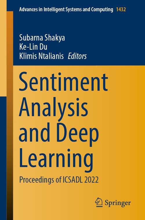 Sentiment Analysis and Deep Learning: Proceedings of ICSADL 2022 (Advances in Intelligent Systems and Computing #1432)