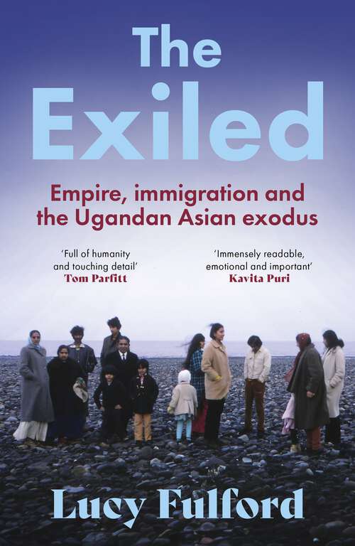 Book cover of The Exiled: Empire, Immigration and the Ugandan Asian Exodus