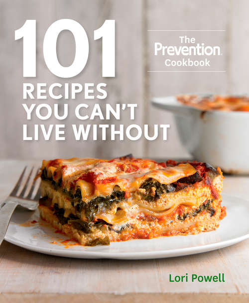 Book cover of 101 Recipes You Can't Live Without: The Prevention Cookbook