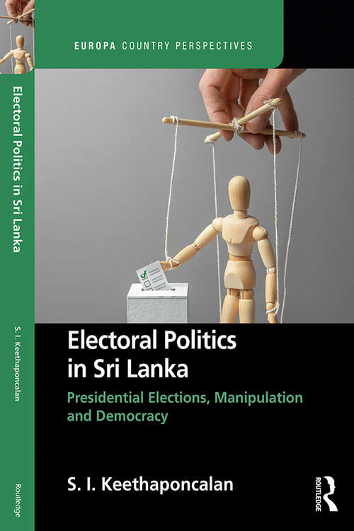 Book cover of Electoral Politics in Sri Lanka: Presidential Elections, Manipulation and Democracy (Europa Country Perspectives)