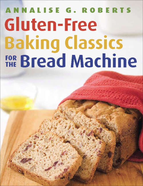 Book cover of Gluten-Free Baking Classics for the Bread Machine