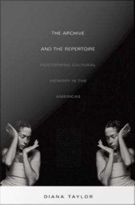 Book cover of The Archive and the Repertoire: Performing Cultural Memory in the Americas