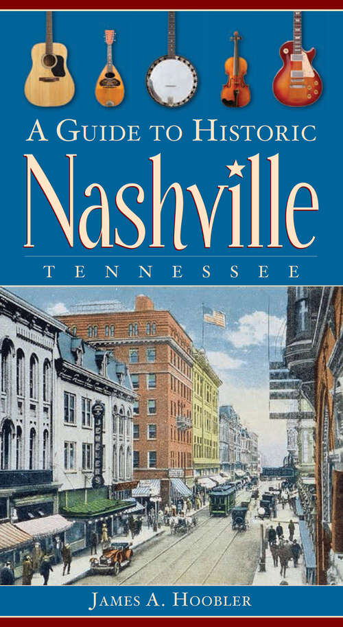 A Guide to Historic Nashville, Tennessee (History & Guide)