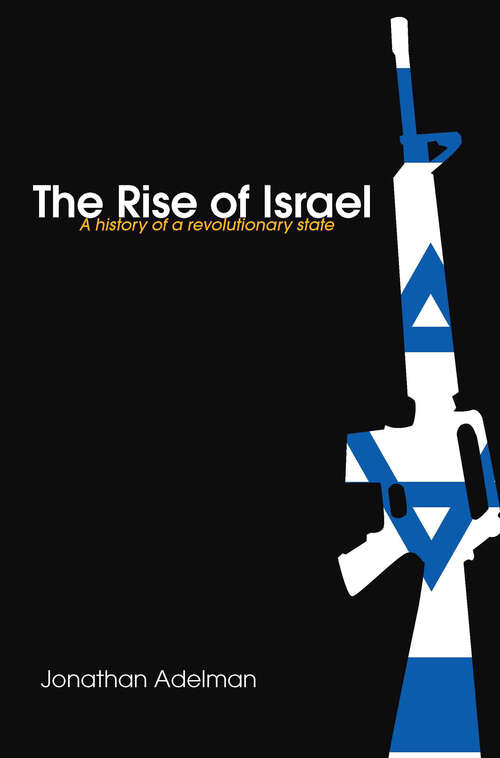 Book cover of The Rise of Israel: A History of a Revolutionary State (Israeli History, Politics and Society #10)