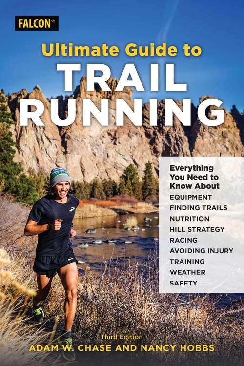 Book cover of Ultimate Guide to Trail Running: Everything You Need to Know about Equipment, Finding Trails, Nutrition, Hill Strategy, Racing, Avoiding Injury, Training, Weather, and Safety (3rd Edition)
