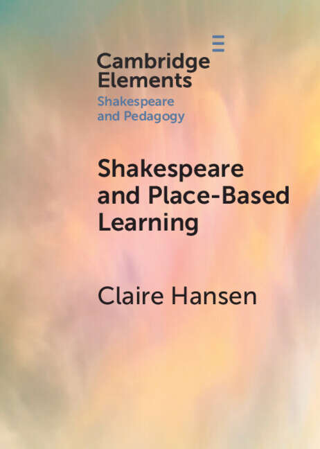 Book cover of Elements in Shakespeare and Pedagogy: Shakespeare and Place-Based Learning