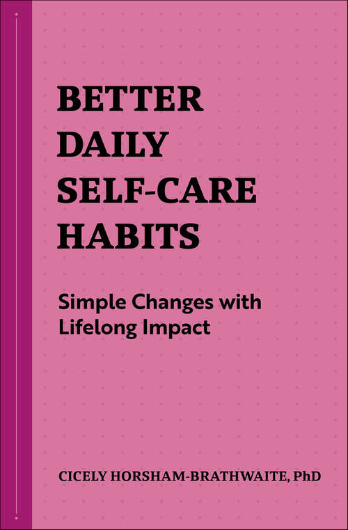 Book cover of Better Daily Self-Care Habits: Simple Changes with Lifelong Impact (Better Daily Habits)