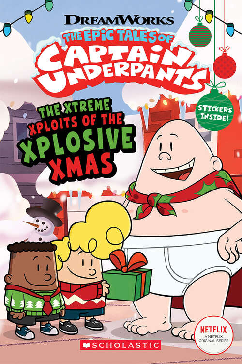 Book cover of The Xtreme Xploits of the Xplosive Xmas (Epic Tales Of Captain Underpants Ser.)