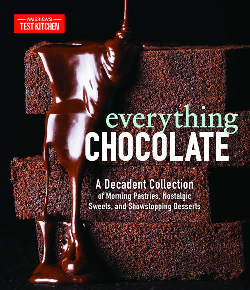 Book cover of Everything Chocolate: A Decadent Collection of Morning Pastries, Nostalgic Sweets, and Showstopping Desserts