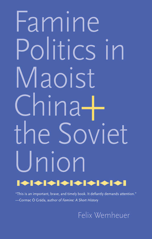 Book cover of Famine Politics in Maoist China and the Soviet Union