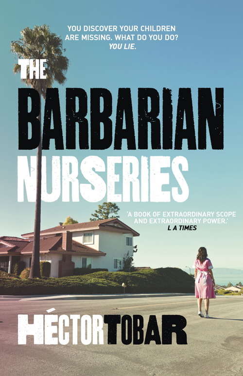 The Barbarian Nurseries: A shocking and unforgettable novel about class differences in modern-day America