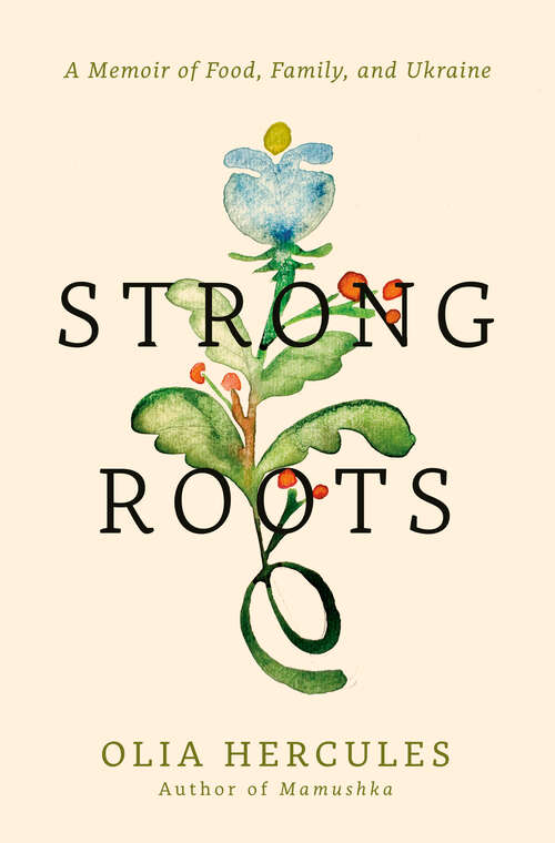 Book cover of Strong Roots: A Memoir of Food, Family, and Ukraine