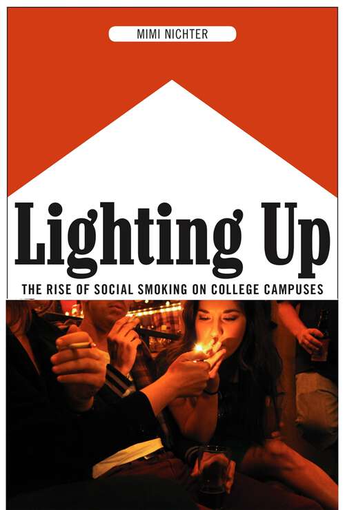 Book cover of Lighting Up: The Rise of Social Smoking on College Campuses