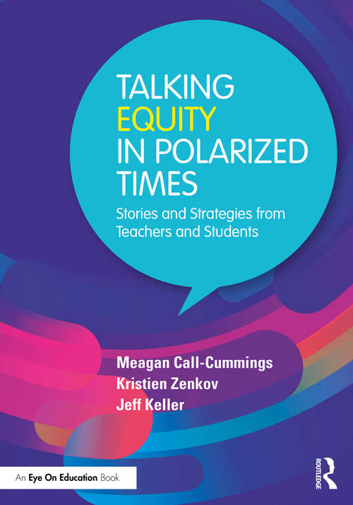 Book cover of Talking Equity in Polarized Times: Stories and Strategies from Teachers and Students