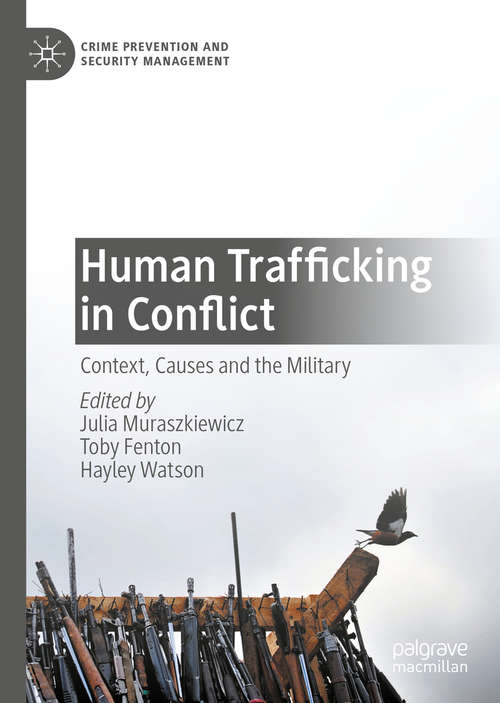 Human Trafficking in Conflict: Context, Causes and the Military (Crime Prevention and Security Management)