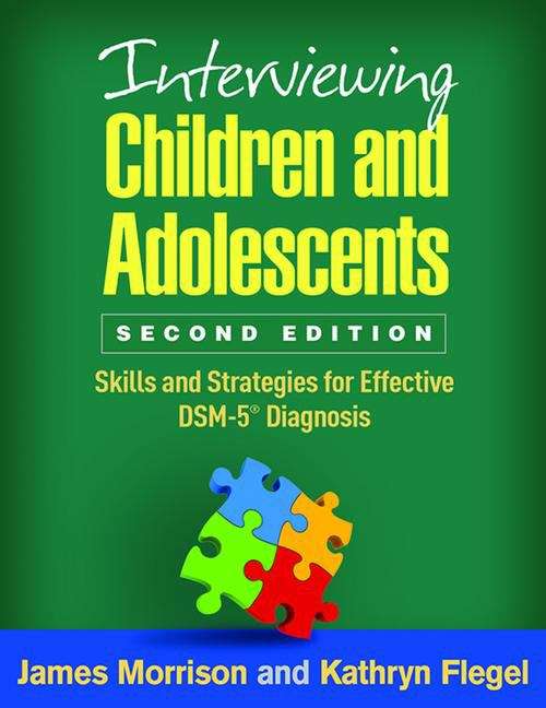Interviewing Children and Adolescents: Skills and Strategies for Effective DSM-5 Diagnosis (Second Edition)