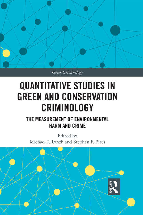 Quantitative Studies in Green and Conservation Criminology: The Measurement of Environmental Harm and Crime (Green Criminology)