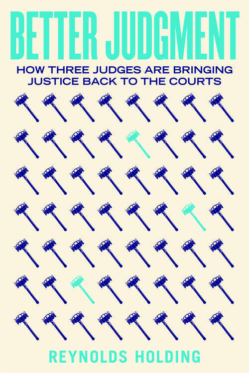 Book cover of Better Judgment: How Three Judges Are Bringing Justice Back to the Courts (1)