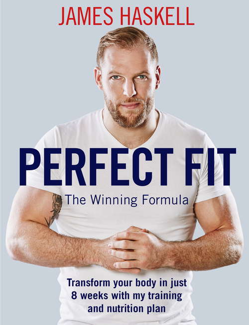 Book cover of Perfect Fit: The Winning Formula: Transform your body in just 8 weeks with my training and nutrition plan