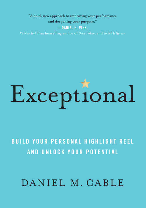Book cover of Exceptional: Build Your Personal Highlight Reel and Unlock Your Potential