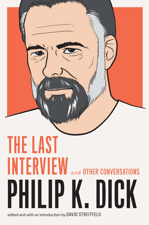 Book cover of Philip K. Dick: The Last Interview
