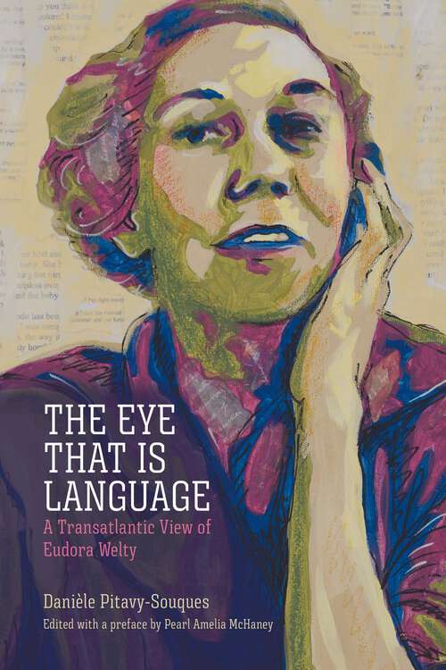 Book cover of The Eye That Is Language: A Transatlantic View of Eudora Welty (EPUB Single) (Critical Perspectives on Eudora Welty)