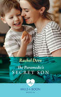 The Paramedic’s Secret Son: Falling For The Brooding Doc / The Paramedic's Secret Son