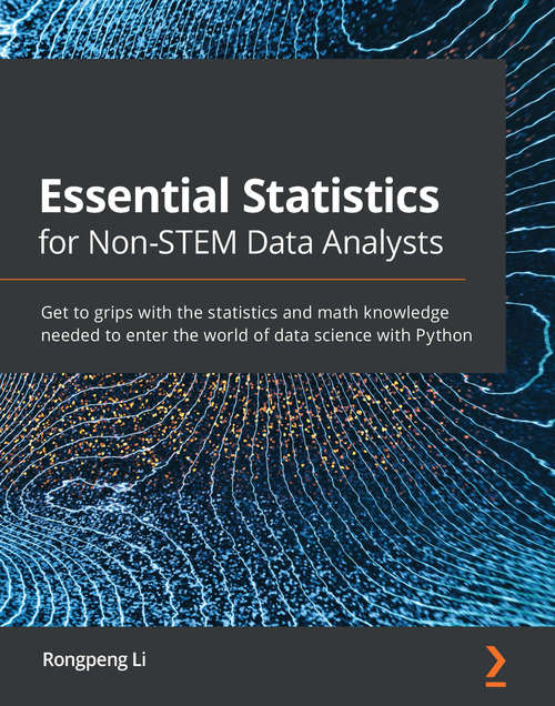 Book cover of Essential Statistics for Non-STEM Data Analysts: Get to grips with the statistics and math knowledge needed to enter the world of data science with Python
